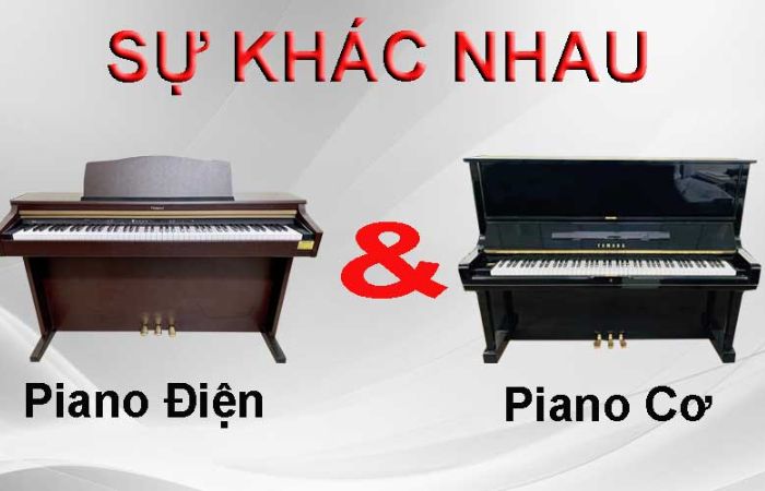 [ Góc so sánh ] Sự khác nhau giữa đàn piano cơ và piano điện