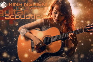 4 Kinh nghiệm giúp học đánh đàn guitar acoustic hiệu quả