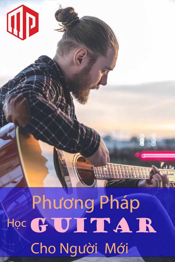 Phương pháp học guitar bắt đầu từ đâu cho người chưa biết gì