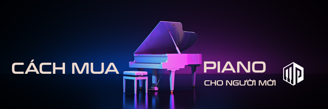 Mách bạn cách mua đàn piano cho người mới học